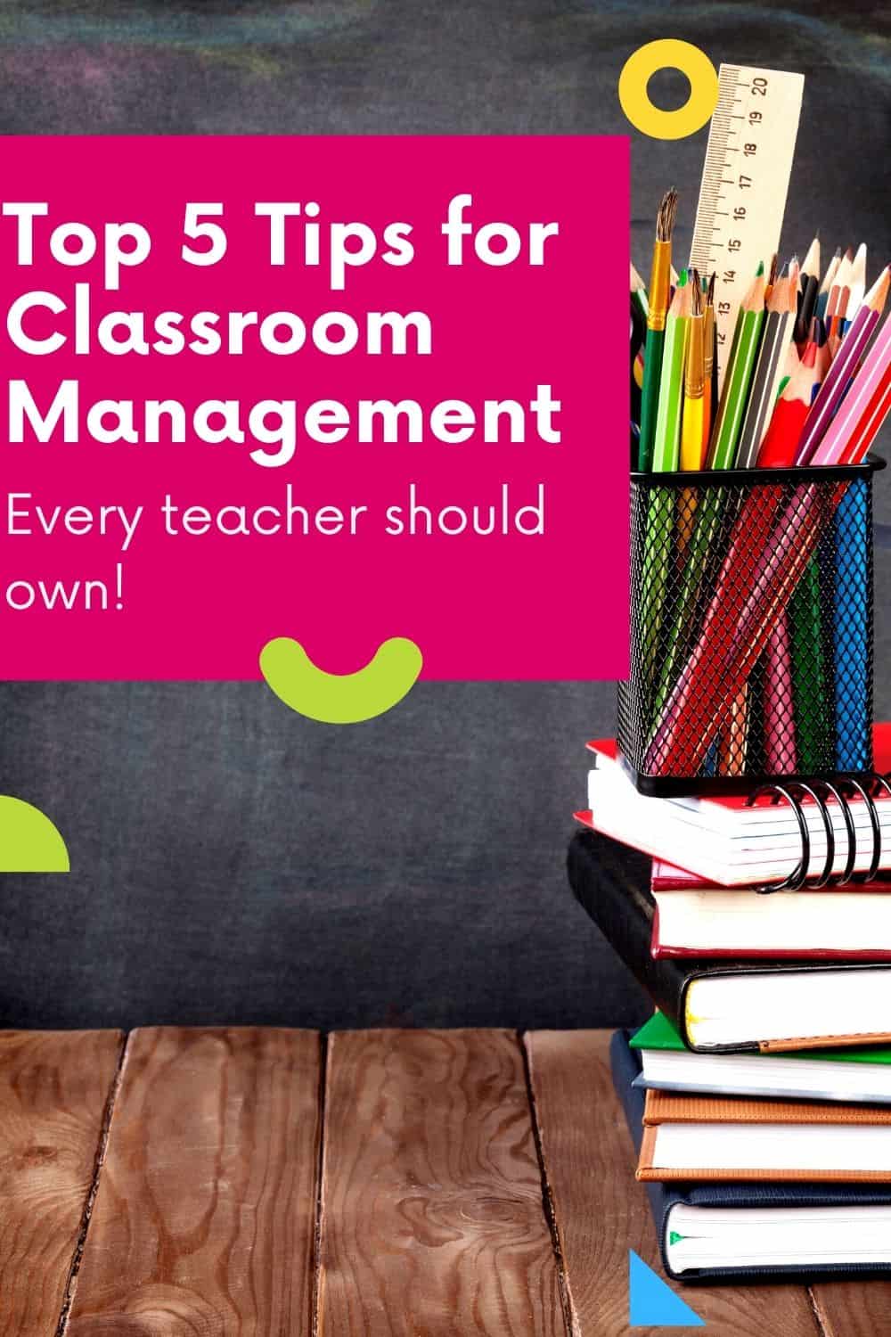 Top 5 Tips for Classroom Management Every Teacher Should Own