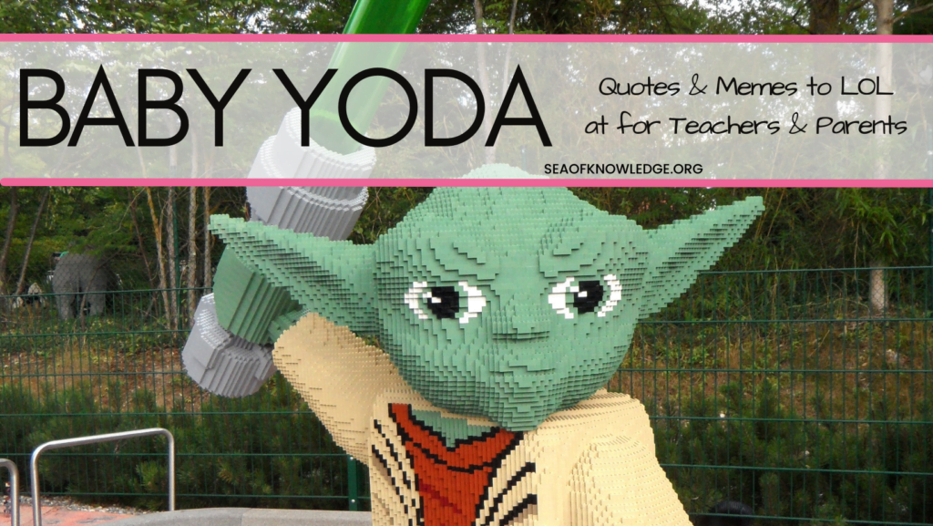 Baby Yoda Quotes of Wisdom for Kids and Memes to LOL at for Teachers and Parents