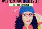 There's just something about funny stories and memes about teaching that only teacher will understand. These Funny Preschool Teacher Quotes will have you thinking of the reasons why you actually 'get' these jokes.