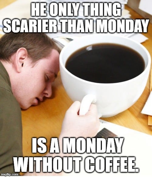 Humorous image showcasing coffee as the ultimate Monday motivator.