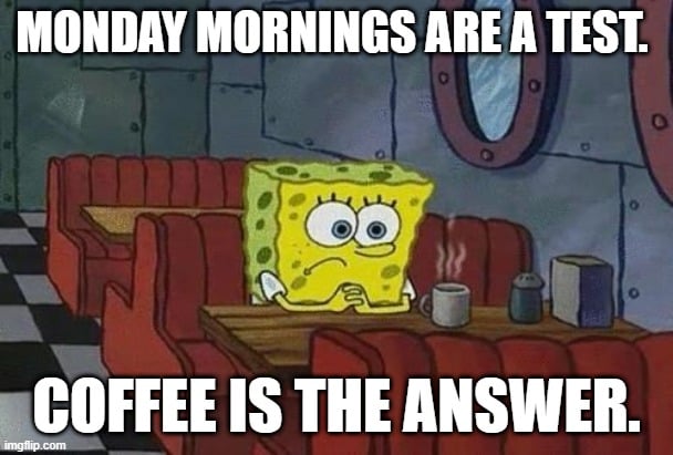 Relatable teacher meme about drinking coffee to tackle Monday blues.