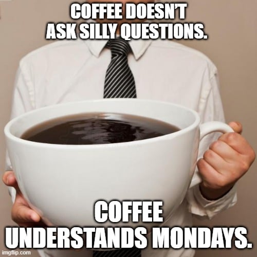 Clever Monday coffee joke that every caffeine lover will relate to.