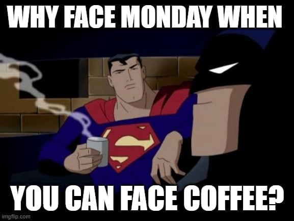 Hilarious meme about the struggles of Monday mornings without coffee.