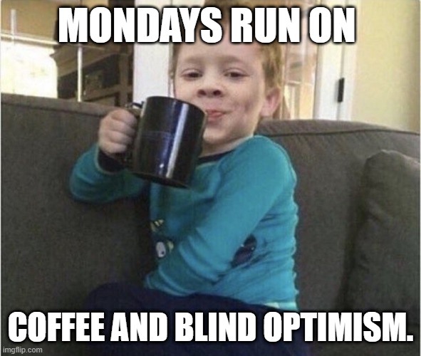Hilarious meme about the struggles of Monday mornings without coffee